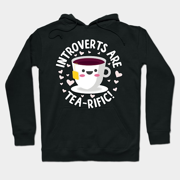 Introverts Are Tea-Rific! Hoodie by thingsandthings